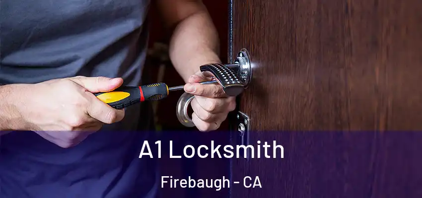  A1 Locksmith Firebaugh - CA