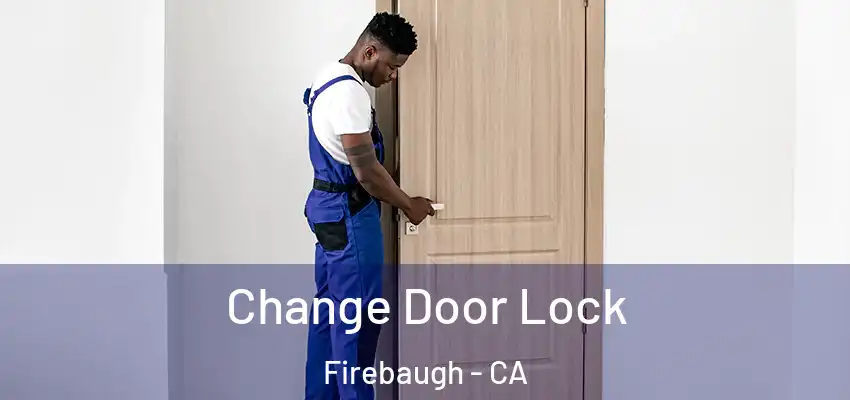 Change Door Lock Firebaugh - CA