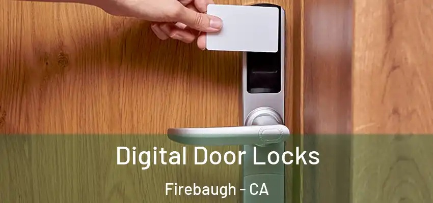 Digital Door Locks Firebaugh - CA