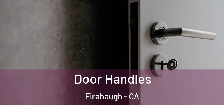 Door Handles Firebaugh - CA