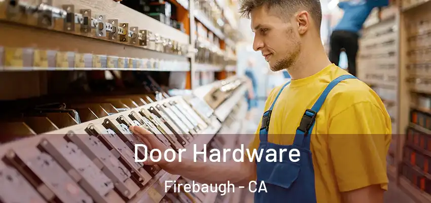 Door Hardware Firebaugh - CA