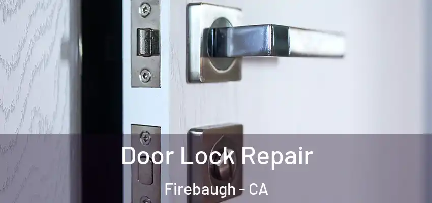  Door Lock Repair Firebaugh - CA