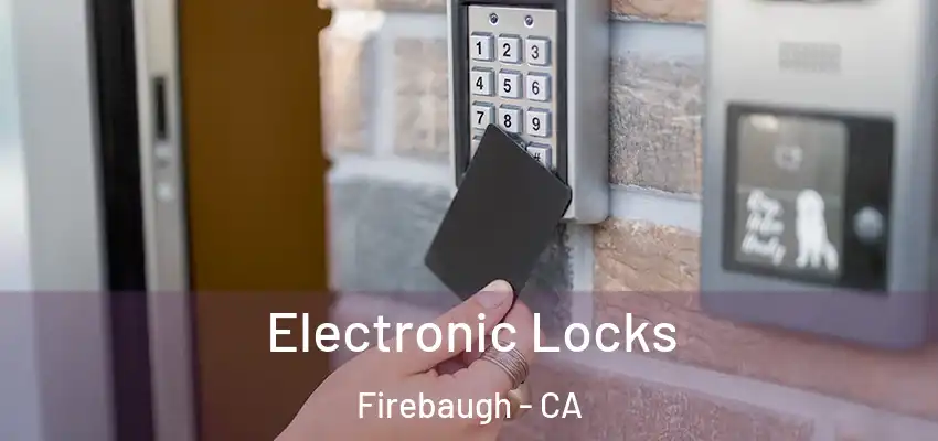 Electronic Locks Firebaugh - CA