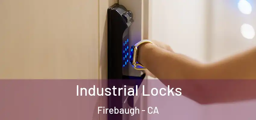  Industrial Locks Firebaugh - CA