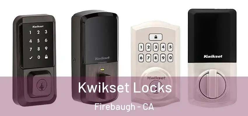 Kwikset Locks Firebaugh - CA