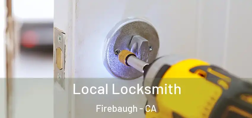  Local Locksmith Firebaugh - CA