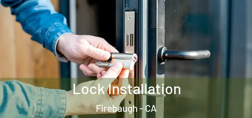  Lock Installation Firebaugh - CA