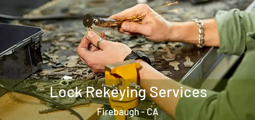 Lock Rekeying Services Firebaugh - CA