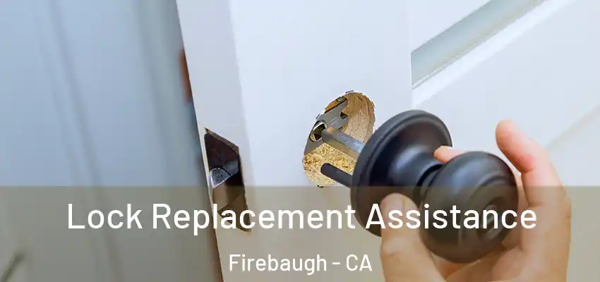 Lock Replacement Assistance Firebaugh - CA