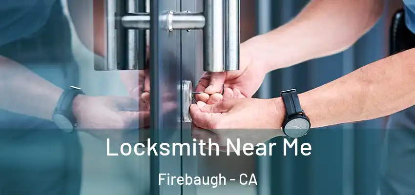  Locksmith Near Me Firebaugh - CA