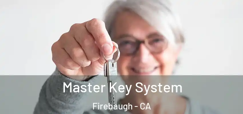  Master Key System Firebaugh - CA