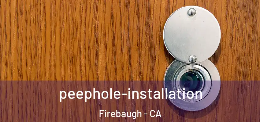 peephole-installation Firebaugh - CA