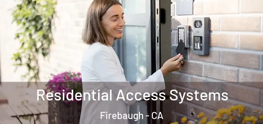  Residential Access Systems Firebaugh - CA