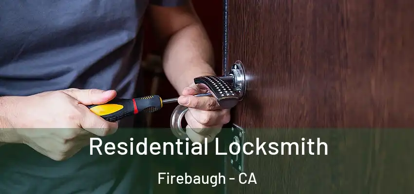 Residential Locksmith Firebaugh - CA