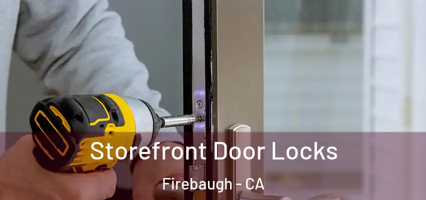 Storefront Door Locks Firebaugh - CA
